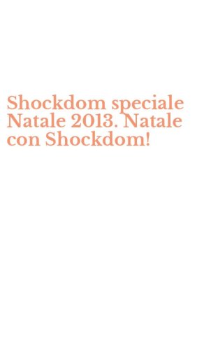 Shockdom speciale Natale 2013. Natale con Shockdom!