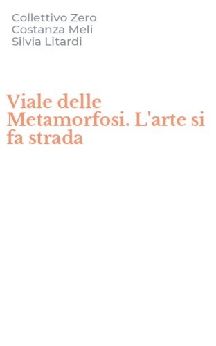Viale delle Metamorfosi. L'arte si fa strada