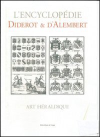 L'Encyclop&eacute;die Diderot & D'Alembert. Art h&eacute;raldique. Speciem. Ediz. italiana