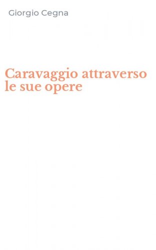 Caravaggio attraverso le sue opere