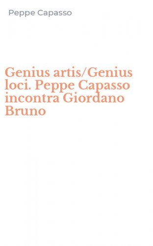 Genius artis/Genius loci. Peppe Capasso incontra Giordano Bruno