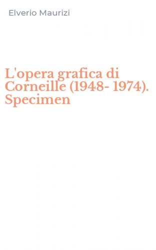 L'opera grafica di Corneille (1948-1974). Specimen