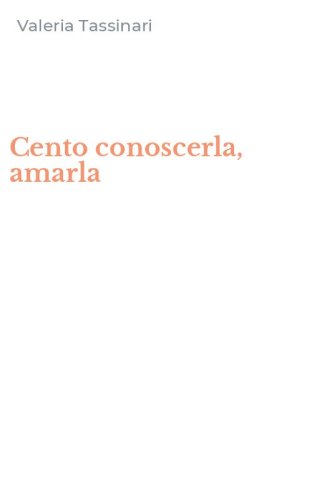 Cento conoscerla, amarla