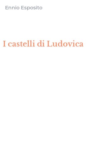 I castelli di Ludovica