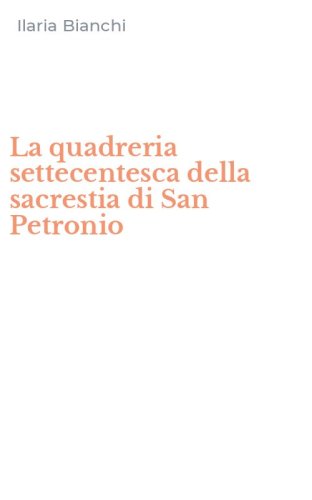 La quadreria settecentesca della sacrestia di San Petronio