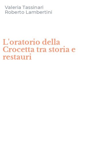 L'oratorio della Crocetta tra storia e restauri