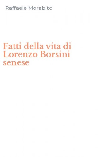 Fatti della vita di Lorenzo Borsini senese