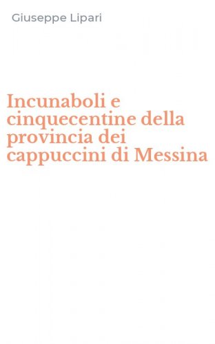 Incunaboli e cinquecentine della provincia dei cappuccini di Messina