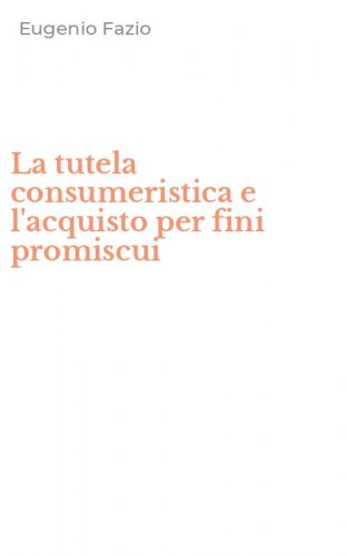 La tutela consumeristica e l'acquisto per fini promiscui