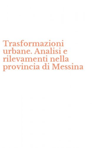 Trasformazioni urbane. Analisi e rilevamenti nella provincia di Messina