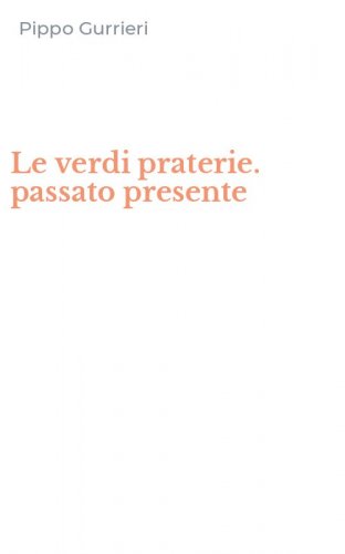 Le verdi praterie. passato presente