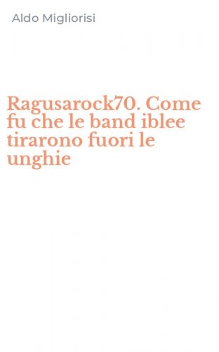 Ragusarock70. Come fu che le band iblee tirarono fuori le unghie