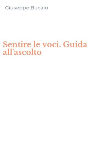 Sentire le voci. Guida all'ascolto