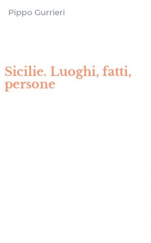 Sicilie. Luoghi, fatti, persone