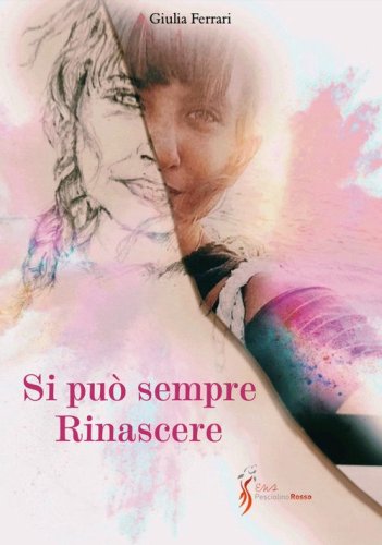Si pu&ograve; sempre rinascere