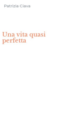 Una vita quasi perfetta