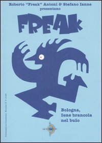Bologna, Iene brancola nel buio. Freak
