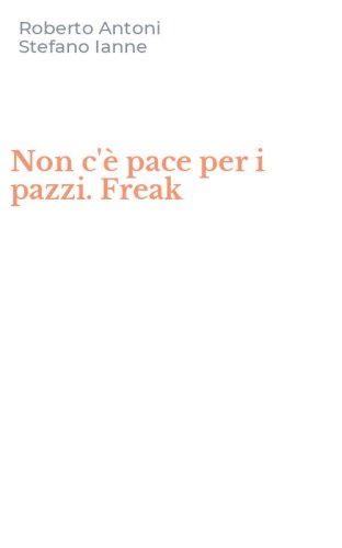 Non c'&egrave; pace per i pazzi. Freak