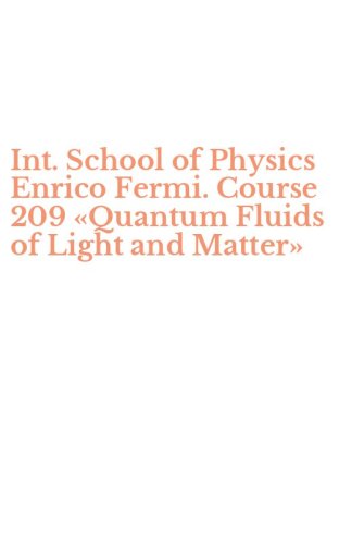 Int. School of Physics Enrico Fermi. Course 209 &laquo;Quantum Fluids of Light and Matter&raquo;