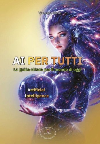 AI per tutti. La guida chiara per il mondo di oggi. Artificial Intelligence
