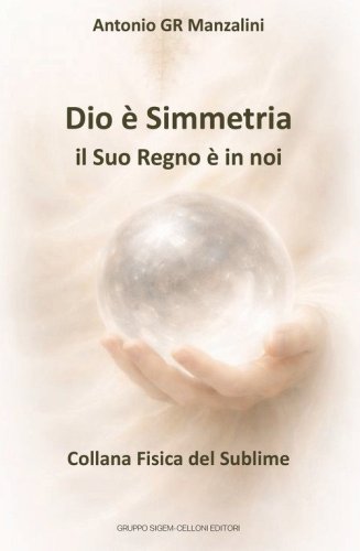 Dio &egrave; Simmetria. il Suo Regno &egrave; in noi