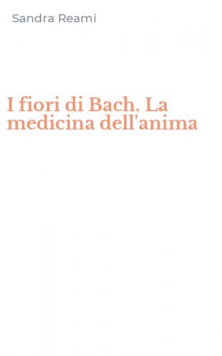 I fiori di Bach. La medicina dell'anima