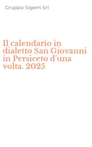 Il calendario in dialetto San Giovanni in Persiceto d'una volta. 2025