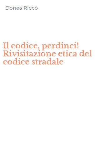 Il codice, perdinci! Rivisitazione etica del codice stradale