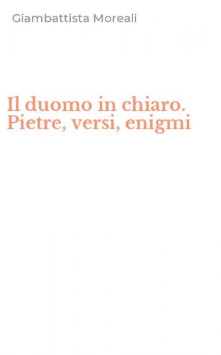 Il duomo in chiaro. Pietre, versi, enigmi