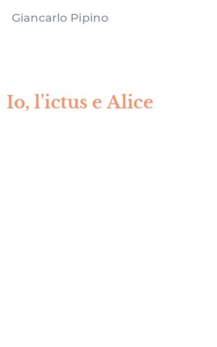 Io, l'ictus e Alice
