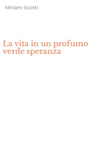 La vita in un profumo verde speranza