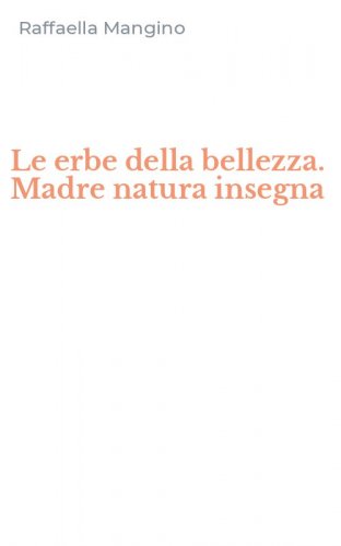 Le erbe della bellezza. Madre natura insegna
