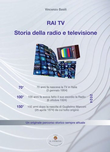 RAI TV. Storia della radio e televisione. Un originale percorso storico sempre attuale