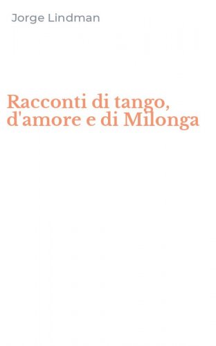 Racconti di tango, d'amore e di Milonga