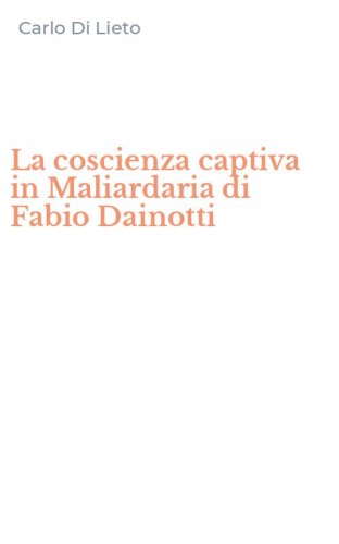 La coscienza captiva in Maliardaria di Fabio Dainotti