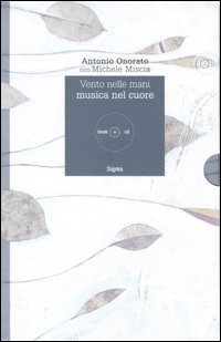 Vento nelle mani. Musica nel cuore