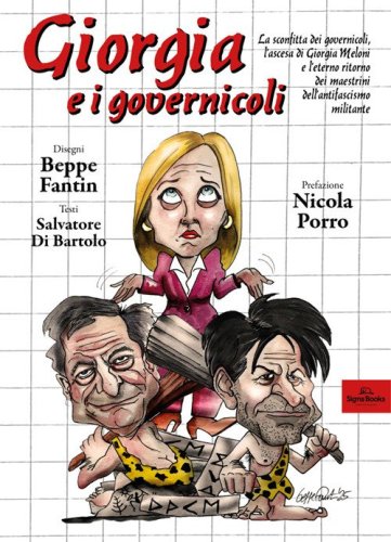 Giorgia e i governicoli. La sconfitta dei governicoli, l'ascesa di Giorgia Meloni e l'eterno ritorno dei maestrini dell'antifascismo militante