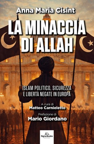 La minaccia di Allah. Islam politico, sicurezza e libert&agrave; negate in Europa