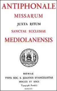 Canti per la messa ambrosiana. Antiphonale missarum Schuster-Su&ntilde;ol (rist. anast.)