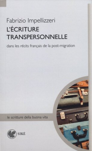 L'&eacute;criture transpersonnelle dans le r&eacute;cits fran&ccedil;ais de la post-migration