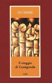 Il viaggio di Cun&eacute;gonde