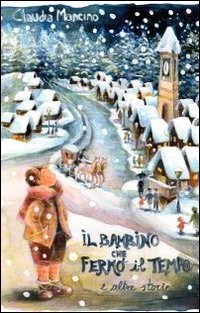 Il bambino che ferm&ograve; il tempo ed altre storie