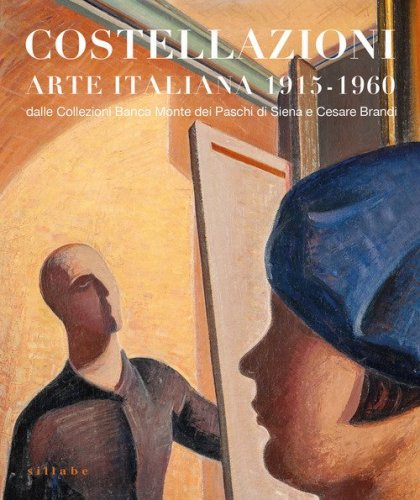 Costellazioni. Arte italiana 1915-1960 dalle Collezioni Banca Monte dei Paschi di Siena e Cesare Brandi