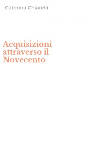 Acquisizioni attraverso il Novecento