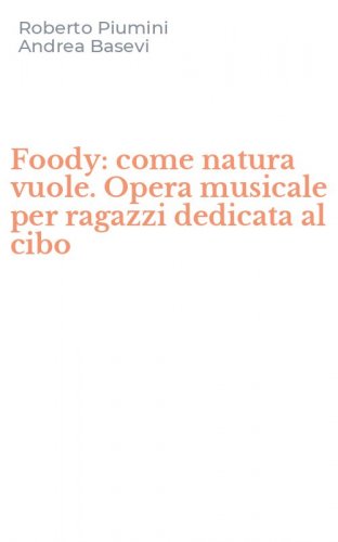 Foody: come natura vuole. Opera musicale per ragazzi dedicata al cibo