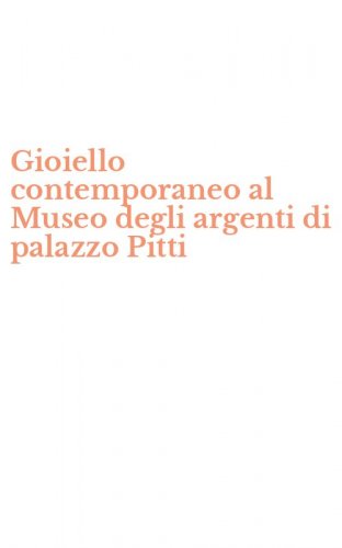 Gioiello contemporaneo al Museo degli argenti di palazzo Pitti