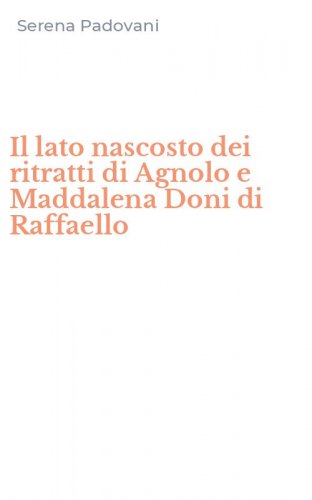 Il lato nascosto dei ritratti di Agnolo e Maddalena Doni di Raffaello