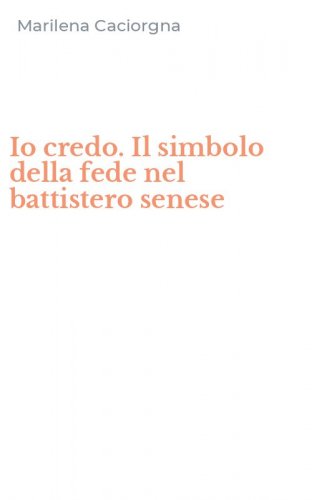 Io credo. Il simbolo della fede nel battistero senese