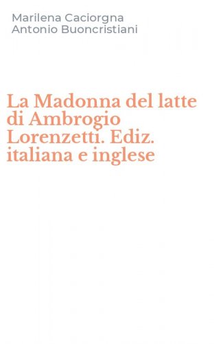 La Madonna del latte di Ambrogio Lorenzetti. Ediz. italiana e inglese