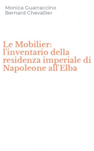 Le Mobilier: l'inventario della residenza imperiale di Napoleone all'Elba